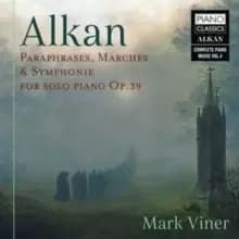 Image of Alkan: Paraphrases, Marches & Symphonies for Solo Piano, Op. 39