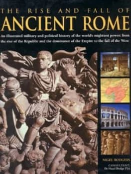 Image of The Rise and Fall of Ancient Rome by Nigel Rodgers Hardback