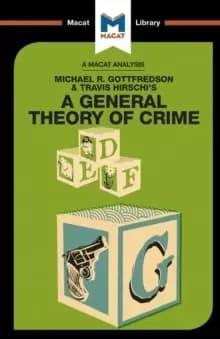 Image of An Analysis of Michael R. Gottfredson and Travish Hirschi's A General Theory of Crime : A General Theory of Crime