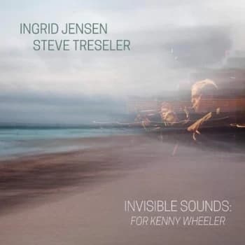 Image of Invisible Sounds For Kenny Wheeler by Ingrid Jensen & Steve Tresler CD Album