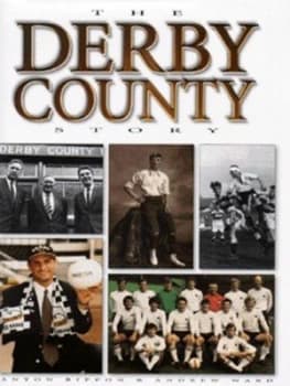 Image of The Derby County Story by Anton Rippon and Andrew Ward Hardback