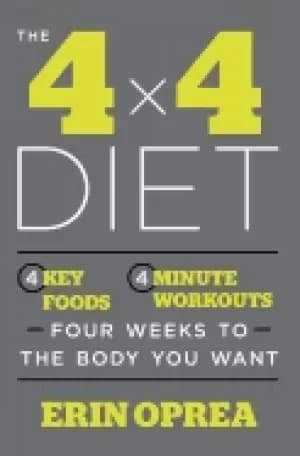 Image of 4 x 4 diet 4 key foods 4 minute workouts four weeks to the body you want