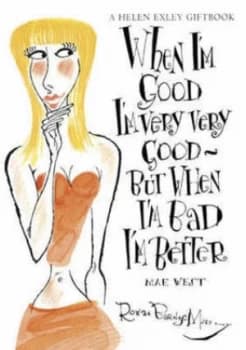 Image of When Im Good Im Very Very Good - by Rowan Barnes-Murphy Hardback