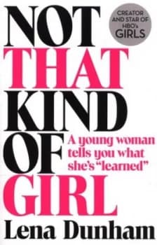 Image of Not That Kind of Girl by Lena Dunham Paperback
