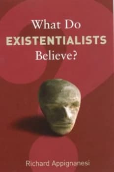 Image of What Do Existentialists Believe by Richard Appignanesi Book