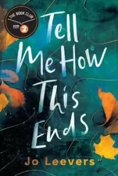 Image of Tell Me How This Ends by Jo Leevers