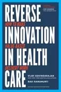 Image of reverse innovation in health care how to make value based delivery work