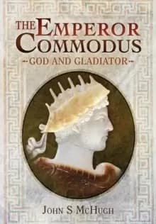Image of Emperor Commodus: God and Gladiator