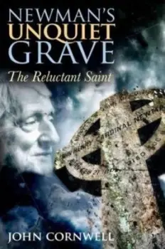 Image of Newmans Unquiet Grave by John Cornwell Hardback