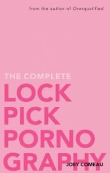 Image of The Complete Lockpick Pornography by Joey Comeau Book
