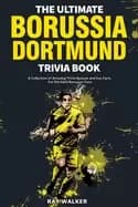 Image of ultimate borussia dortmund trivia book a collection of amazing trivia quizz