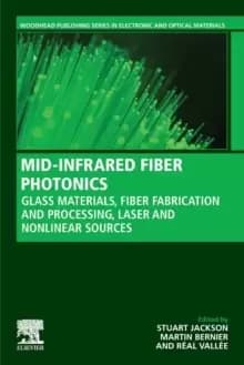 Image of MID-INFRARED FIBER PHOTONICS : Glass Materials, Fiber Fabrication and Processing, Laser and Nonlinear Sources