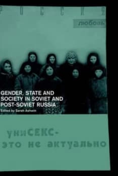 Image of Gender State and Society in Soviet and Post-Soviet Russia by Sarah Ashwin Hardback