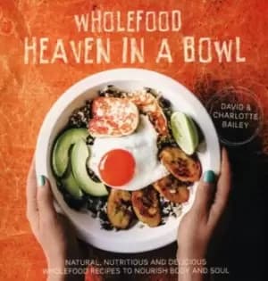Image of Wholefood heaven in a bowl by David Bailey