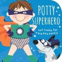 Image of Potty Superhero : Get Ready for Big Boy Pants! Board book