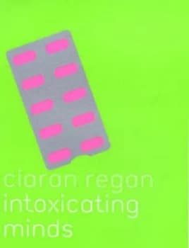 Image of Intoxicating Minds by Ciaran Regan Hardback