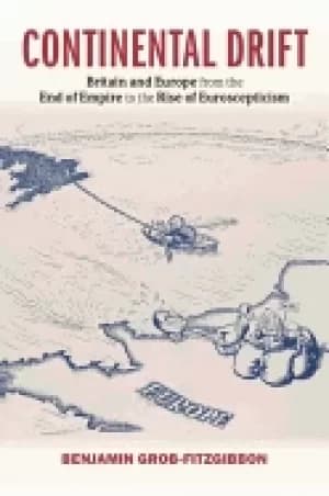 Image of continental drift britain and europe from the end of empire to the rise of