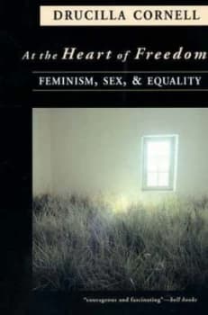 Image of At the Heart of Freedom by Drucilla Cornell Book