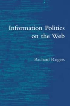 Image of Information Politics on the Web by Richard Rogers Hardback