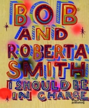 Image of Bob and Roberta Smith by Bob Smith Hardback