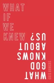 Image of What if We Knew What God Knows About Us