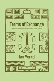 Image of Terms of Exchange : Brazilian Intellectuals and the French Social Sciences