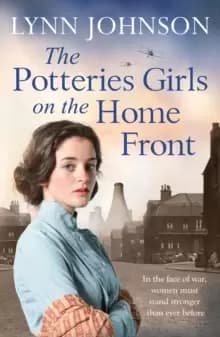 Image of The Potteries Girls on the Home Front : A captivating and romantic WW1 saga