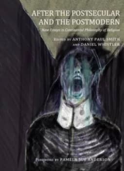 Image of After the Postsecular and the Postmodern by Anthony Paul Smith and Daniel Whistler Hardback