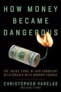 Image of how money became dangerous the inside story of our turbulent relationship w