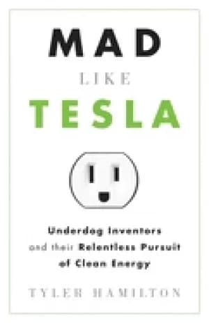 Image of mad like tesla underdog inventors and their relentless pursuit of clean ene