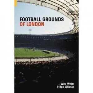Image of Football Grounds of London. by Alex. White and Bob Lilliman Book