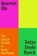 Image of quarterlife the search for self in early adulthood