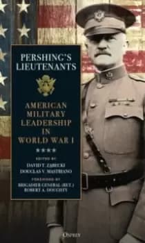 Image of Pershing's Lieutenants : American Military Leadership in World War I