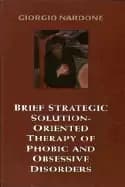 Image of brief strategic solution oriented therapy of phobic and obsessive disorders
