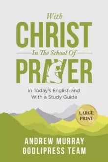 Image of Andrew Murray With Christ In The School Of Prayer : In Today's English and with a Study Guide (LARGE PRINT)