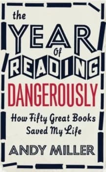 Image of The Year of Reading Dangerously by Andy Miller Hardback