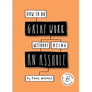 Image of How to Do Great Work Without Being an Asshole Paperback / softback 2019
