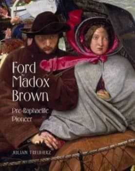 Image of Ford Madox Brown by Julian Treuherz and Kenneth Bendiner and Angela Thirlwell and Ford Madox Brown and Manchester City Art Gallery and Belgi Hardback