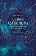 Image of art of urban astronomy a guide to stargazing wherever you are