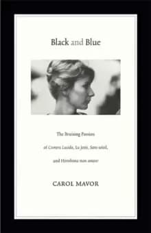 Image of Black and Blue : The Bruising Passion of Camera Lucida, La Jete, Sans soleil, and Hiroshima mon amour