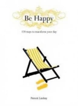 Image of Be Happy by Patrick Lindsay Hardback