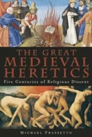 Image of great medieval heretics five centuries of religious dissent