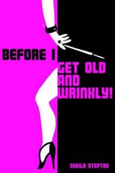 Image of Before I Get Old and Wrinkly by Sheila Steptoe Book