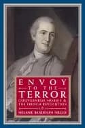 Image of envoy to the terror gouverneur morris and the french revolution