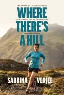 Image of Where There's a Hill : One woman, 214 Lake District fells, four attempts, one record-breaking Wainwrights run