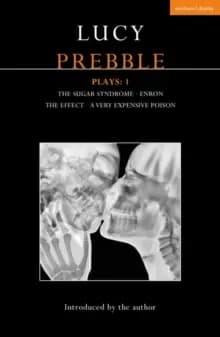 Image of Lucy Prebble Plays 1 : The Sugar Syndrome; Enron; The Effect; A Very Expensive Poison