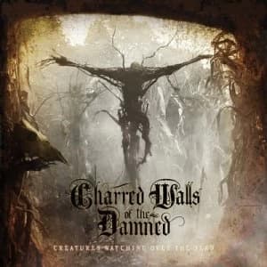 Image of Creatures Watching Over the Dead by Charred Walls of the Damned CD Album