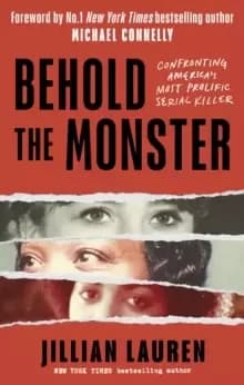 Image of Behold the Monster : Confronting America's Most Prolific Serial Killer
