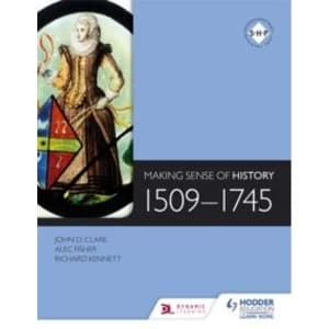 Image of Making Sense of History: 1509-1745 by Alec Fisher, John Clare, Richard Kennett (Paperback, 2014)