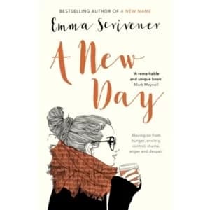 Image of A New Day : Moving on from Hunger, Anxiety, Control, Shame, Anger and Despair